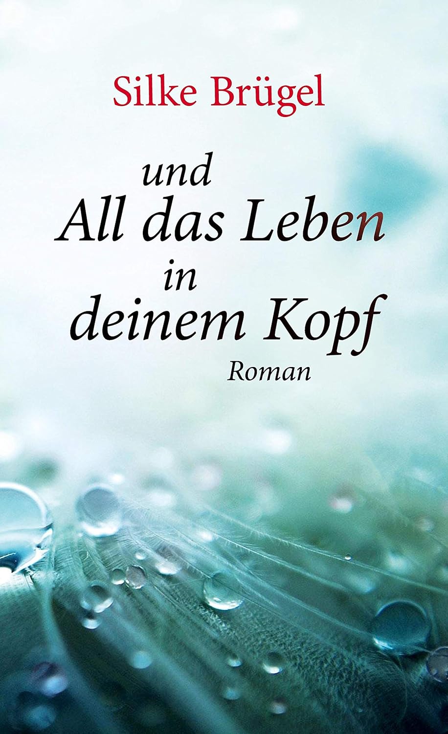 Cover von Silke Brügel: "und All das Leben in deinem Kopf"